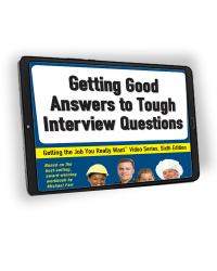 Getting the Job You Really Want: Getting Good Answers to Tough Interview Questions