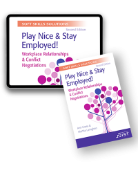 Soft Skills Solutions, Second Edition: Play Nice and Stay Employed! Workplace Relationships & Conflict Negotiations