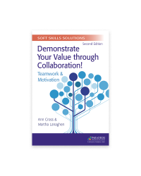 Soft Skills Solutions, Second Edition: Demonstrate Your Value through Collaboration! Teamwork & Motivation