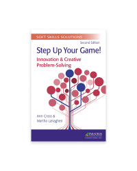 Soft Skills Solutions, Second Edition: Step Up Your Game! Innovation & Creative Problem Solving