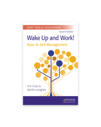 Soft Skills Solutions, Second Edition: Wake Up and Work! Keys to Self-Management