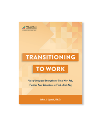 Transitioning to Work: Using Untapped Strengths to Get a New Job, Further Your Education, or Find a Side Gig