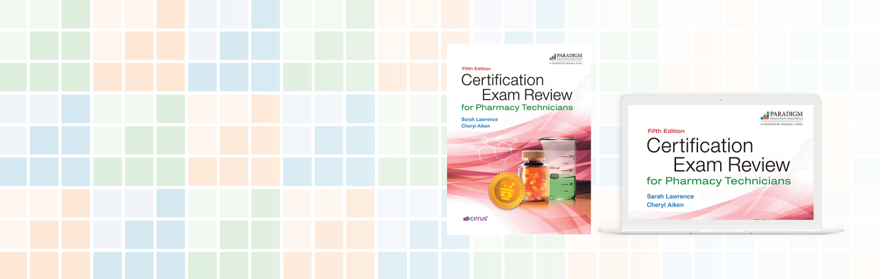 Certification Exam Review for Pharmacy Technicians, Fifth Edition