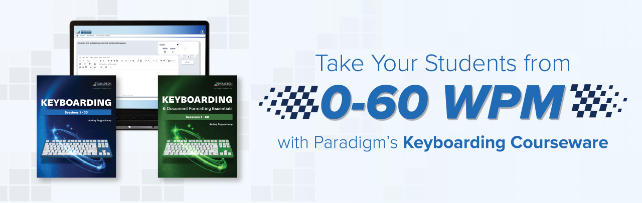 Take your students from 0-60 WPM with Paradigm's keyboarding courseware