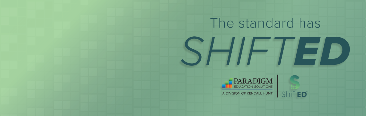 Paradigm's ShiftED Platform: The standard has ShiftED.