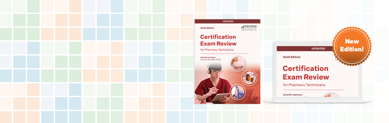 New Edition - Certification Exam Review for Pharmacy Technicians, Sixth Edition