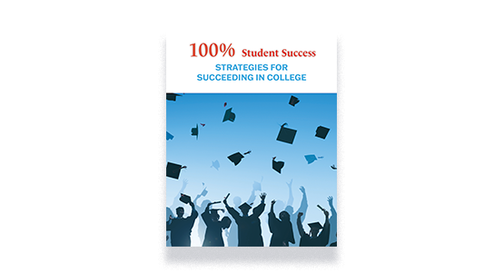100% Student Success: Strategies for Succeeding in College