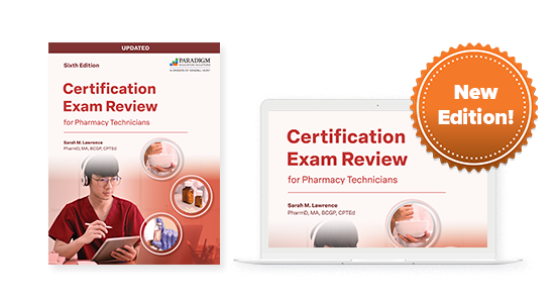 Certification Exam Review for Pharmacy Technicians, Sixth Edition