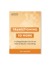 Transitioning to Work: Using Untapped Strengths to Get a New Job, Further Your Education, or Find a Side Gig